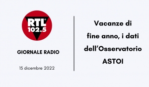 RTL / GIORNALE RADIO - Vacanze di fine anno, i dati dell’Osservatorio ASTOI